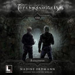 Das Buch “Fatalitäten - Die Totenbändiger, Band 22 (ungekürzt) – Nadine Erdmann” online hören