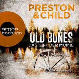 Das Buch «Old Bones - Das Gift der Mumie - Ein Fall für Nora Kelly und Corrie Swanson, Band 2 (Ungekürzt) – Douglas Preston, Lincoln Child» online hören