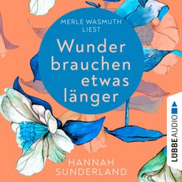 Das Buch “Wunder brauchen etwas länger (Ungekürzt) – Hannah Sunderland” online hören