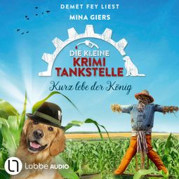 Das Buch “Kurz lebe der König - Die kleine Krimi-Tankstelle, Folge 5 (Ungekürzt) – Mina Giers” online hören