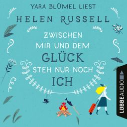 Das Buch “Zwischen mir und dem Glück steh nur noch ich (Ungekürzt) – Helen Russell” online hören