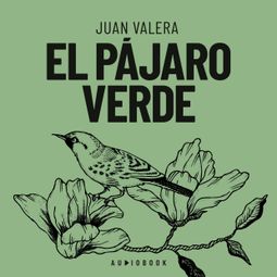 Das Buch “El pájaro verde – Juan Valera” online hören