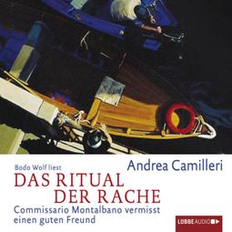 Das Buch “Das Ritual der Rache - Commissario Montalbano - Commissario Montalbano vermisst einen guten Freund, Band 13 – Andrea Camilleri” online hören