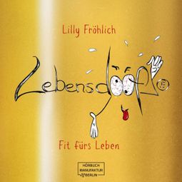 Das Buch “Lebensdoof® - Fit fürs Leben (ungekürzt) – Lilly Fröhlich” online hören