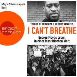 Das Buch “"I can't breathe" - George Floyds Leben in einer rassistischen Welt (Ungekürzte Lesung) – Toluse Olorunnipa, Robert Samuels” online hören