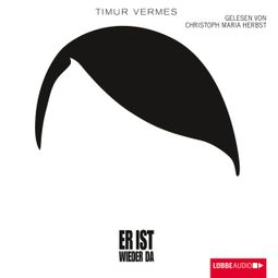 Das Buch “Er ist wieder da (Gekürzt) – Timur Vermes” online hören
