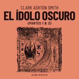 Das Buch “El ídolo oscuro (Completo) – Clark Ashton Smith” online hören