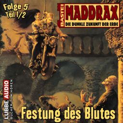 Das Buch «Maddrax, Folge 5: Festung des Blutes - Teil 1 – Ronald M. Hahn» online hören