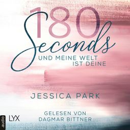 Das Buch “180 Seconds - Und meine Welt ist deine (Ungekürzt) – Jessica Park” online hören