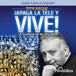 Das Buch “Apaga la Tele y Vive (abreviado) – Tito Rojas” online hören