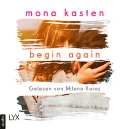 Das Buch «Begin Again - Again-Reihe 1 (Ungekürzt) – Mona Kasten» online hören