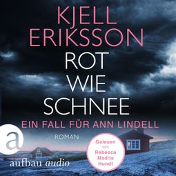 Das Buch «Rot wie Schnee - Ein Fall für Ann Lindell, Band 5 (Ungekürzt) – Kjell Eriksson» online hören