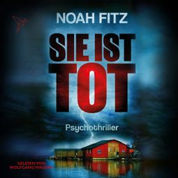 Das Buch “Sie ist tot - Johannes-Hornoff-Thriller, Band 6 (Ungekürzt) – Noah Fitz” online hören
