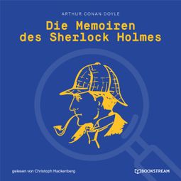 Das Buch “Die Memoiren des Sherlock Holmes (Ungekürzt) – Arthur Conan Doyle” online hören