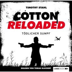 Das Buch “Jerry Cotton - Cotton Reloaded, Folge 21: Tödlicher Sumpf – Timothy Stahl” online hören