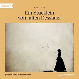 Das Buch “Ein Stücklein vom alten Dessauer (Ungekürzt) – Karl May” online hören