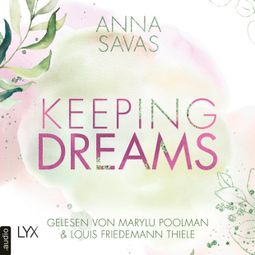 Das Buch «Keeping Dreams - Keeping-Reihe, Teil 2 (Ungekürzt) – Anna Savas» online hören