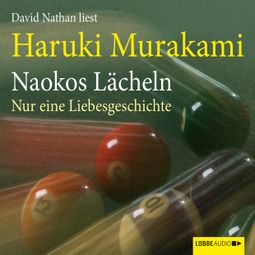 Das Buch «Naokos Lächeln - Nur eine Liebesgeschichte (Ungekürzt) – Haruki Murakami» online hören