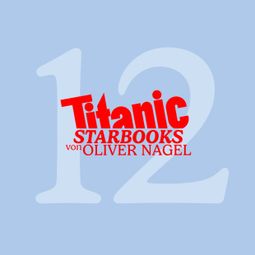 Das Buch “TiTANIC Starbooks von Oliver Nagel, Folge 12: Michaela Schaffrath - Ich, Gina Wild – Oliver Nagel” online hören