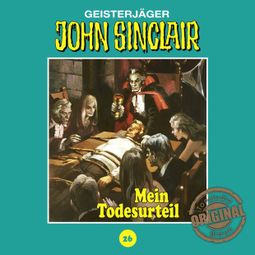Das Buch “John Sinclair, Tonstudio Braun, Folge 26: Mein Todesurteil. Teil 3 von 3 – Jason Dark” online hören