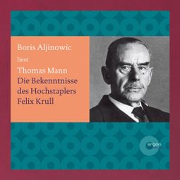 Das Buch “Bekenntnisse des Hochstaplers Felix Krull (Ungekürzte Lesung) – Thomas Mann” online hören