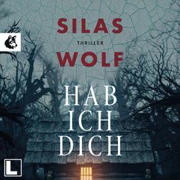 Das Buch «Hab ich dich - Ein Fall für Jonas Starck, Band 2 (ungekürzt) – Silas Wolf» online hören