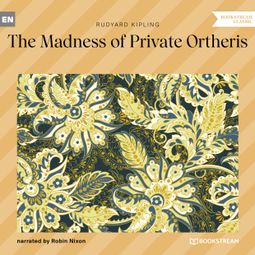 Das Buch “The Madness of Private Ortheris (Unabridged) – Rudyard Kipling” online hören