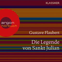 Das Buch «Die Legende von Sankt Julian (Ungekürzte Lesung) – Gustave Flaubert» online hören
