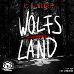 Das Buch «Wolfs Land (Unabridged) – L. U. Ulder» online hören