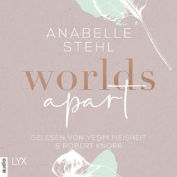Das Buch “Worlds Apart - World-Reihe, Teil 2 (Ungekürzt) – Anabelle Stehl” online hören