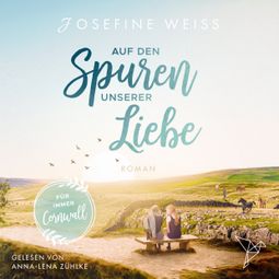 Das Buch “Auf den Spuren unserer Liebe - Für immer Cornwall (Ungekürzt) – Josefine Weiss” online hören