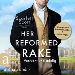 Das Buch “Her Reformed Rake - Verrucht und adelig - Wicked Husbands, Band 3 (Ungekürzt) – Scarlett Scott” online hören
