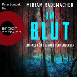 Das Buch “Im Blut - Die Soko Sennenberger-Reihe, Band 1 (Ungekürzte Lesung) – Miriam Rademacher” online hören