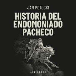 Das Buch “Historia del endomoniado Pacheco – Jan Potocki” online hören