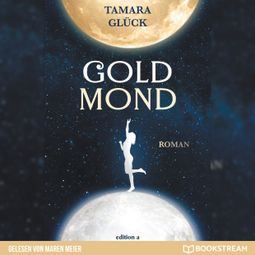 Das Buch “Goldmond (Ungekürzt) – Tamara Glück” online hören