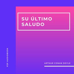 Das Buch “Su Último Saludo (Completo) – Arthur Conan Doyle” online hören