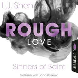 Das Buch “Rough Love - Sinners of Saint 1.5 (Kurzgeschichte) – L. J. Shen” online hören