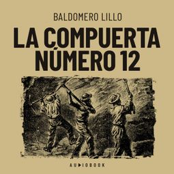 Das Buch “La compuerta número 12 – Baldomero Lillo” online hören