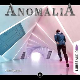 Das Buch “Anomalia - Das Hörspiel, Folge 11: Im Spiegel – Lars Eichstaedt” online hören