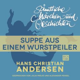 Das Buch “H. C. Andersen: Sämtliche Märchen und Geschichten, Suppe aus einem Wurstpeiler – Hans Christian Andersen” online hören