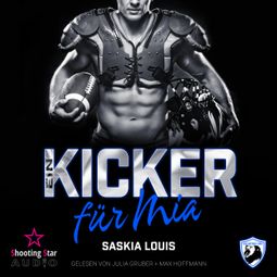 Das Buch “Ein Kicker für Mia - San Antonio Lions, Band 8 (ungekürzt) – Saskia Louis” online hören