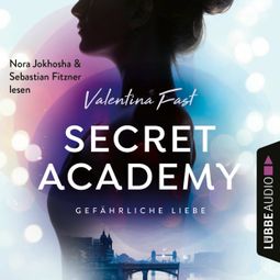 Das Buch “Gefährliche Liebe - Secret Academy, Teil 2 (Ungekürzt) – Valentina Fast” online hören