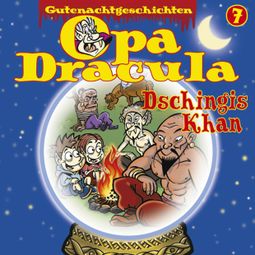 Das Buch “Opa Draculas Gutenachtgeschichten, Folge 7: Dschingis Khan – Opa Dracula” online hören