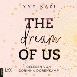 Das Buch “The Dream Of Us - St.-Clair-Campus-Trilogie, Teil 1 (Ungekürzt) – Yvy Kazi” online hören