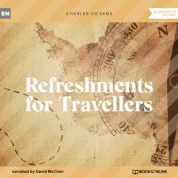 Das Buch “Refreshments for Travellers (Unabridged) – Charles Dickens” online hören
