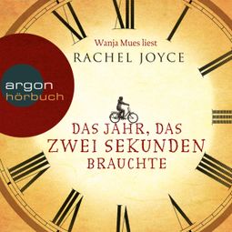 Das Buch “Das Jahr, das zwei Sekunden brauchte (Ungekürzte Lesung) – Rachel Joyce” online hören