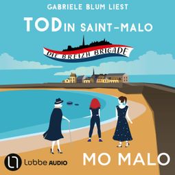 Das Buch “Tod in Saint-Malo - Die Breizh Brigade, Teil 1 (Ungekürzt) – Mo Malo” online hören
