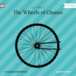 Das Buch “The Wheels of Chance (Unabridged) – H. G. Wells” online hören