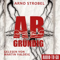 Das Buch “Abgründig (ungekürzt) – Arno Strobel” online hören