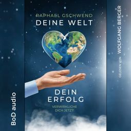 Das Buch “Deine Welt, dein Erfolg (Ungekürzt) – Raphael Gschwend” online hören
